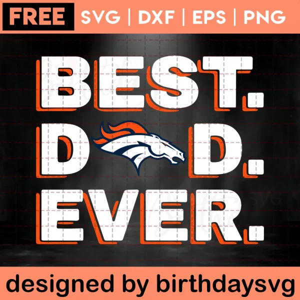 Best Dad Ever Denver Broncos Logo Svg Free