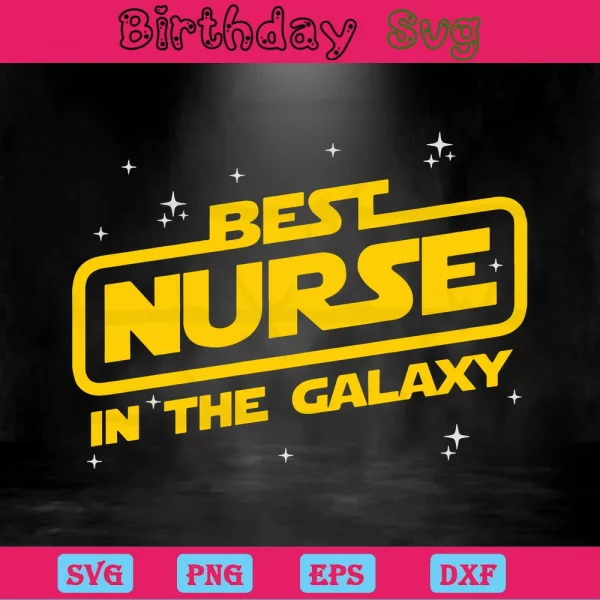 Best Nurse In The Galaxy, Svg Png Dxf Eps Designs Download
