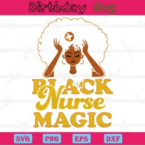 Black Nurse Magic, Svg Files For Crafting And Diy Projects