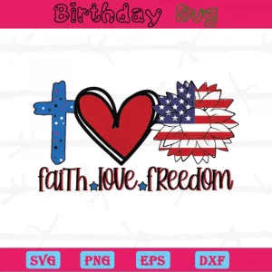 Faith Love Freedom 4Th Of July Svg Images