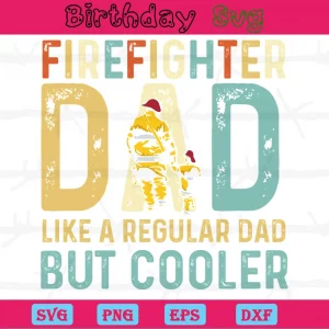 Firefighter Dad Like A Regular Dad But Cooler, Svg Cut Files Invert