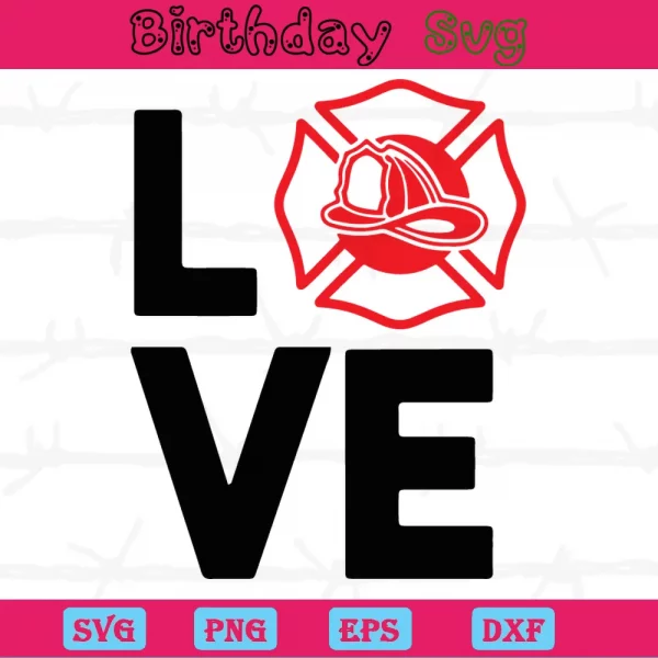 Firefighter Love, The Best Digital Svg Designs For Cricut