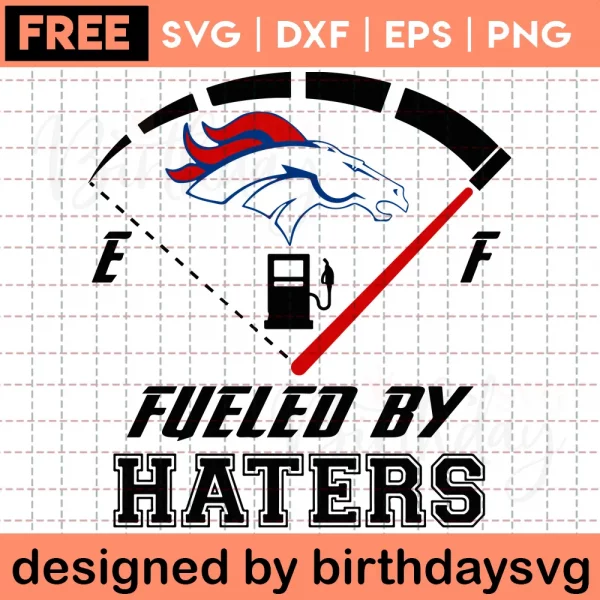 Fueled By Haters Denver Broncos Svg File Free