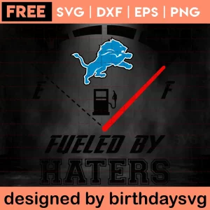 Fueled By Haters Detroit Lions Svg Free Invert