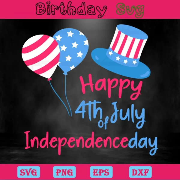 Happy 4Th Of July Independence Day, Svg File Formats