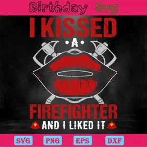 I Kissed A Firefighter And I Liked It, High-Quality Svg Files Invert