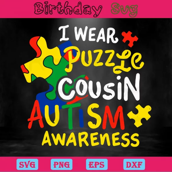 I Wear Puzzle Cousin Autism Awareness, Svg File Formats