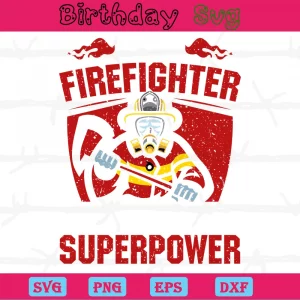 I'M A Firefighter What'S Your Superpower, Svg Files