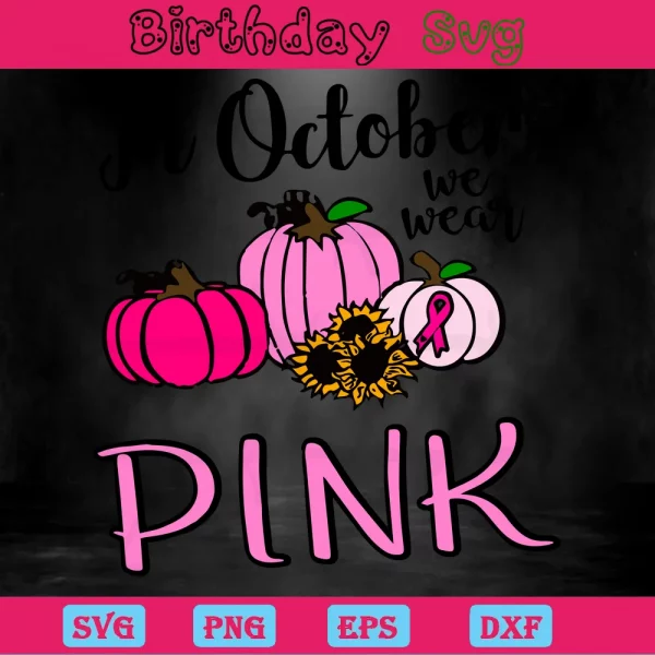 In October We Wear Pink Breast Cancer Png, Digital Files Invert