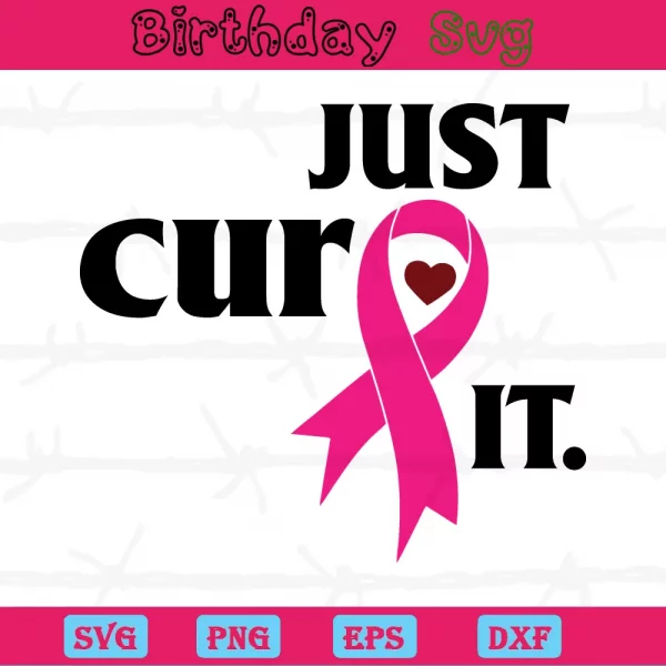 Just Cure It Breast Cancer Ribbons, Svg Png Dxf Eps Cricut
