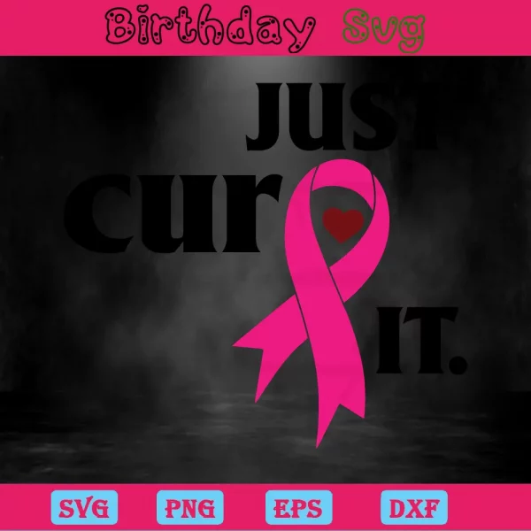 Just Cure It Breast Cancer Ribbons, Svg Png Dxf Eps Cricut Invert