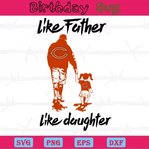 Like Father Like Daughter Chicago Bears, Svg Clipart