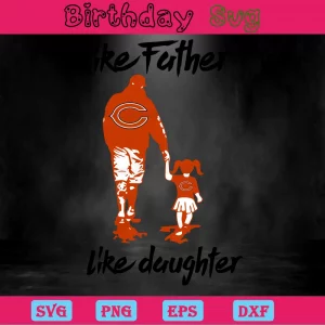 Like Father Like Daughter Chicago Bears, Svg Clipart Invert