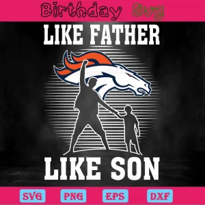 Like Father Like Son Denver Broncos Clipart, Svg Designs