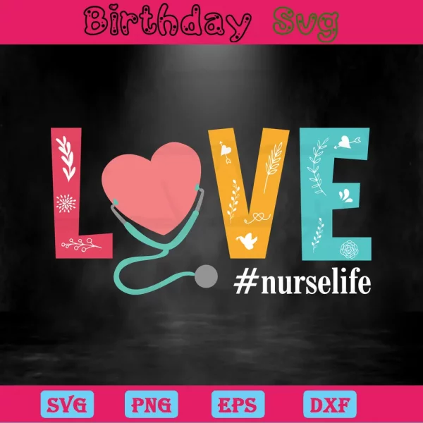 Love Nurse Life, Svg Png Dxf Eps Digital Download