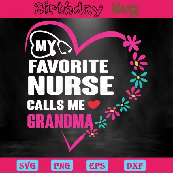 My Favorite Nurse Calls Me Grandma, Svg Files