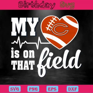 My Heart Is On That Field Chicago Bears Svg File Free