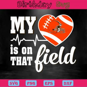 My Heart Is On That Field Cleveland Browns Svg Files