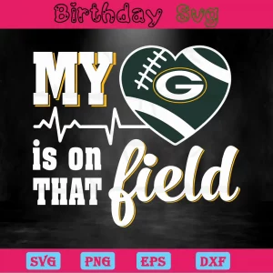 My Heart Is On That Field Green Bay Packers, Svg Files