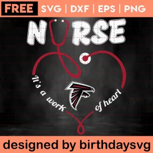 Nurse It Is A Work Of Heart Free Atlanta Falcons Svg