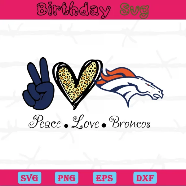 Peace Love Denver Broncos, Svg Png Dxf Eps