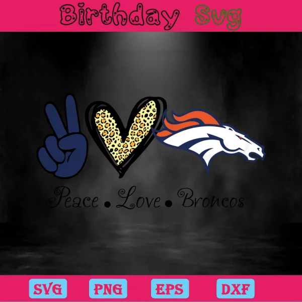 Peace Love Denver Broncos, Svg Png Dxf Eps Invert