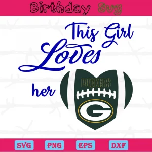 This Girl Loves Her Green Bay Packers, Cutting File Svg