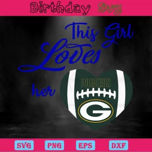 This Girl Loves Her Green Bay Packers, Cutting File Svg Invert