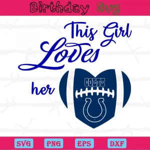 This Girl Loves Her Indianapolis Colts, Svg Cut Files