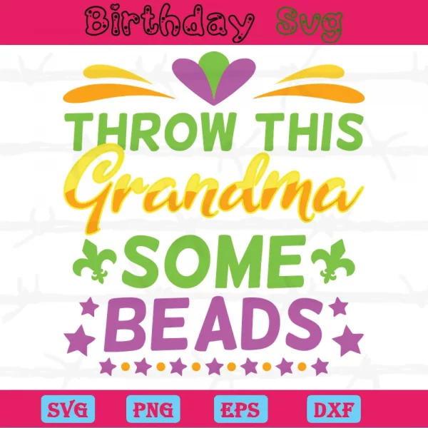 Throw This Grandma Some Beads Mardi Gras Png, Digital Files