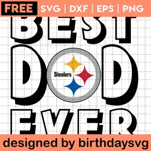 Best Dad Ever Cricut Pittsburgh Steelers Svg Free