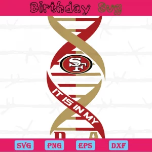 It Is In My Dna San Francisco 49Ers Png Invert