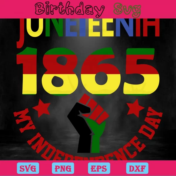 Juneteenth Is My Independence Day, Cutting File Svg Invert