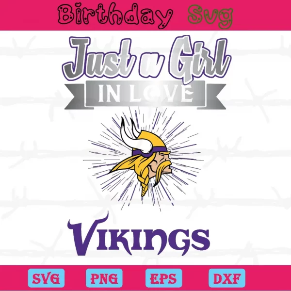 Just A Girl In Love With Her Minnesota Vikings, Svg Files