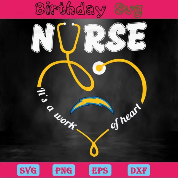Nurse It Is A Work Of Heart Los Angeles Chargers, Svg Designs