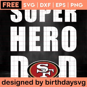 Super Hero Dad San Francisco 49Ers Clipart Free, Svg Designs
