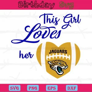This Girl Loves Her Jacksonville Jaguars, Cuttable Svg Files