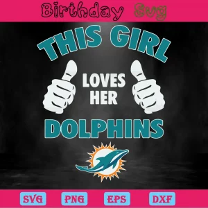 This Girl Loves Her Miami Dolphins, Vector Svg