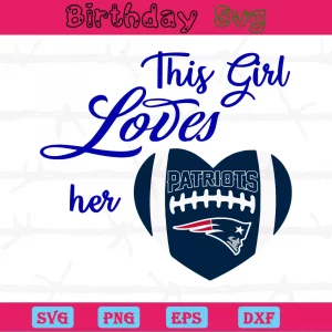 This Girl Loves Her New England Patriots Svg File