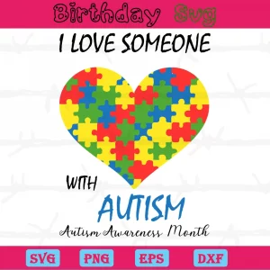 I Love Someone With Autism Awareness Month Clipart, Svg Cut Files