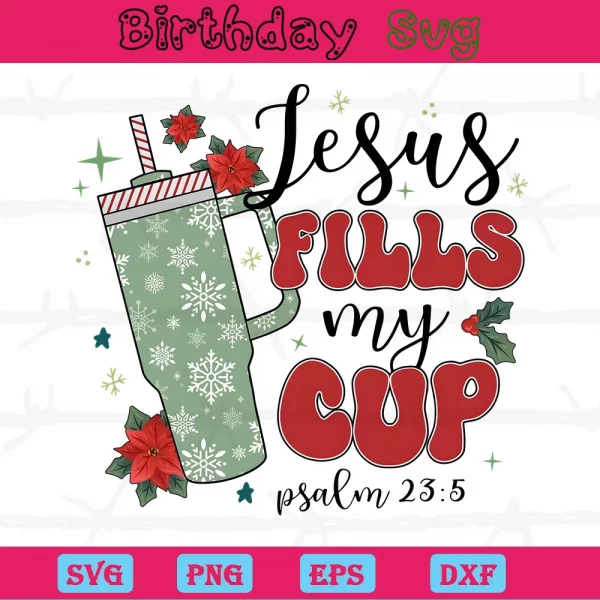 Jesus Fills My Cup, Svg Png Dxf Eps Designs Download