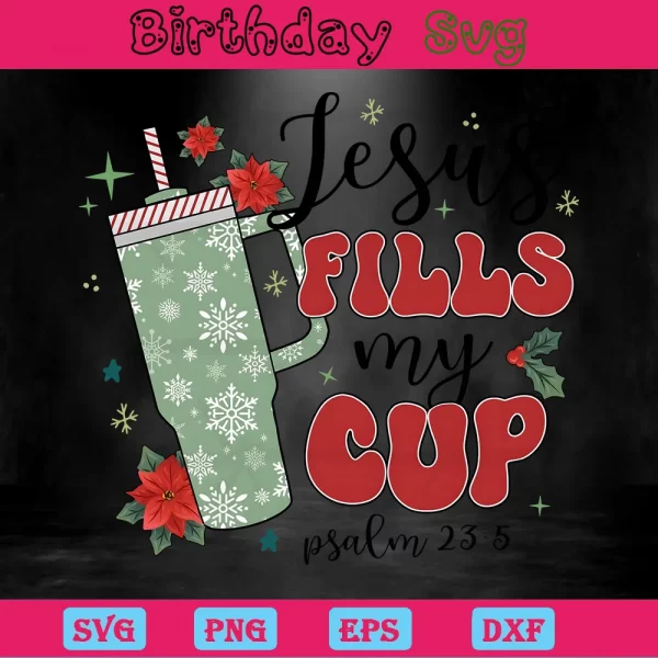 Jesus Fills My Cup, Svg Png Dxf Eps Designs Download Invert
