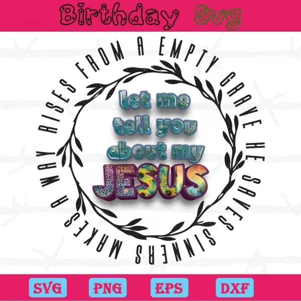 Let Me Tell You About My Jesus, Vector Svg