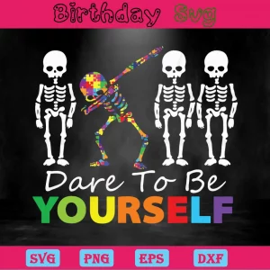 Skeleton Dabbing Dare To Be Yourself Autism Svg Images