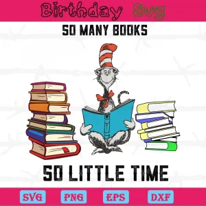 So Many Books So Little Time Dr Seuss Svg Designs