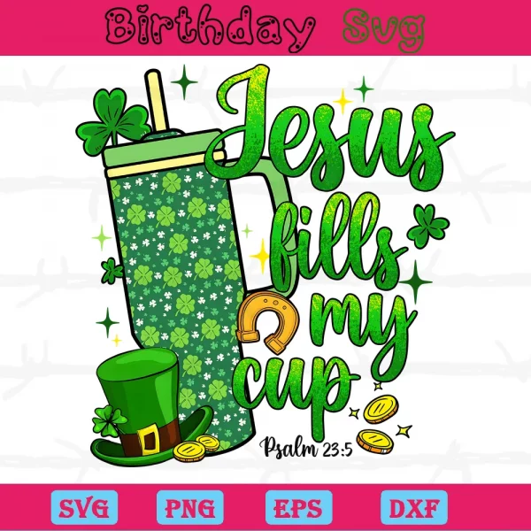 St Patrick Days Jesus Fills My Cup, Cutting File Svg