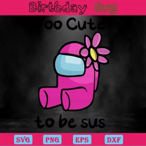 Too Cute To Be Sus Among Us Pink Png, Digital Files Invert